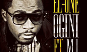 EL-ONE - OGINI ft M.I (Prod. by M.I)