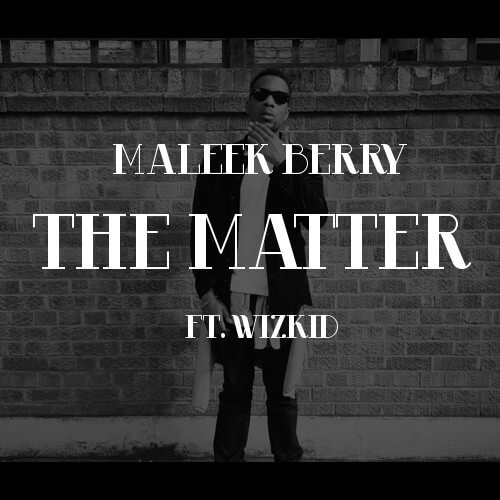 Maleek-Berry-THE-MATTER-TEMP-ARTWORK