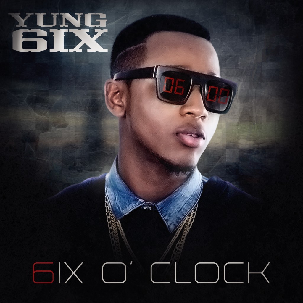 Yung6ix - 6ix O' Clock Album Art [FRONT]