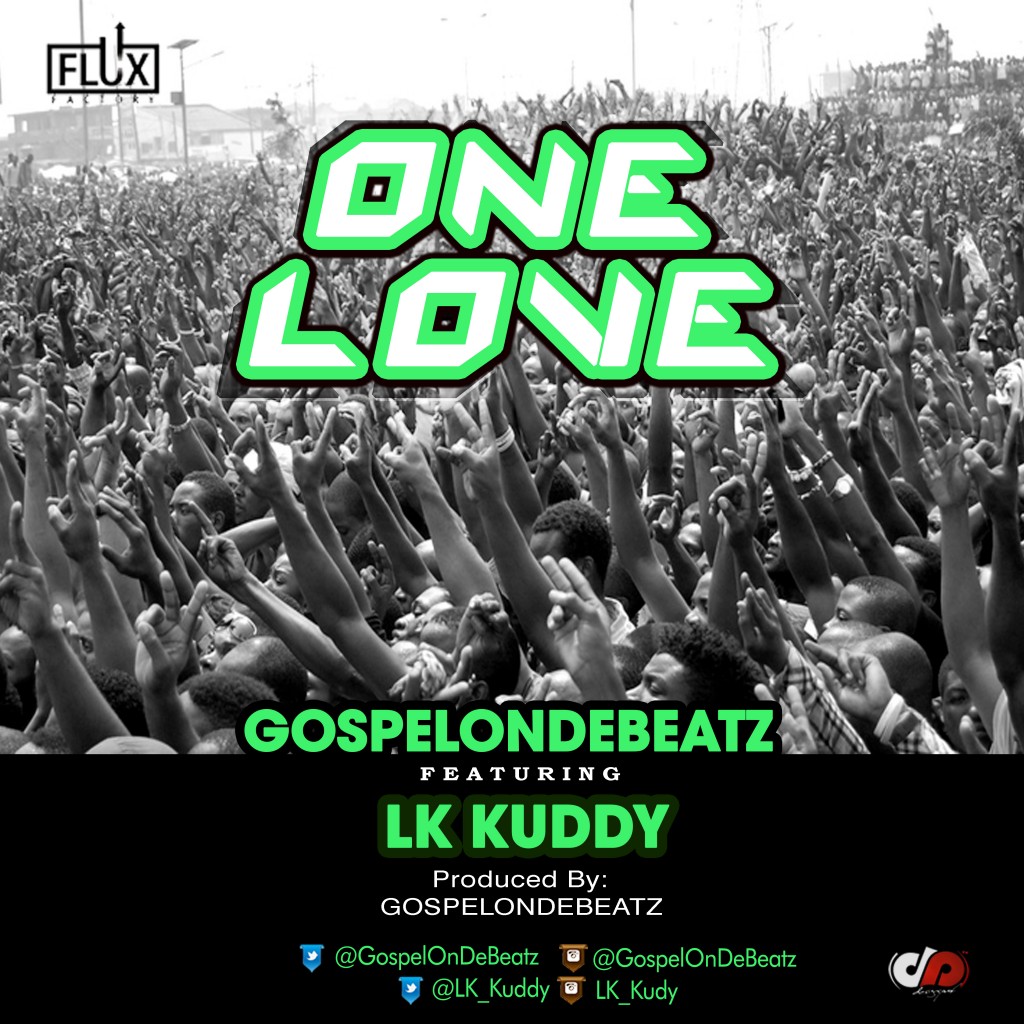 GospelOnDeBeatz- One Love ft. LK Kuddy - Art