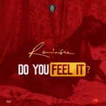 Reminisce – Do U Feel It? [New Song]