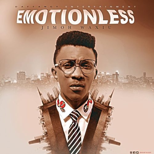 DOWNLOAD :- Jimoh Waxiu – “Emotionless” DOWNLOAD :- Jimoh Waxiu – “Emotionless”