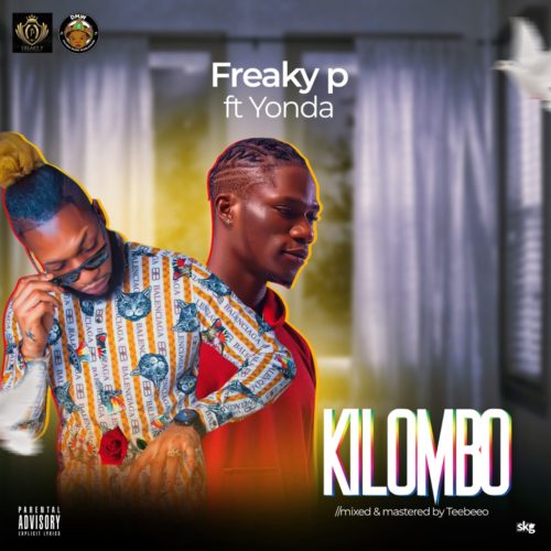Freaky P – “Kilombo†ft. Yonda MP3 Freaky P – “Kilombo†ft. Yonda