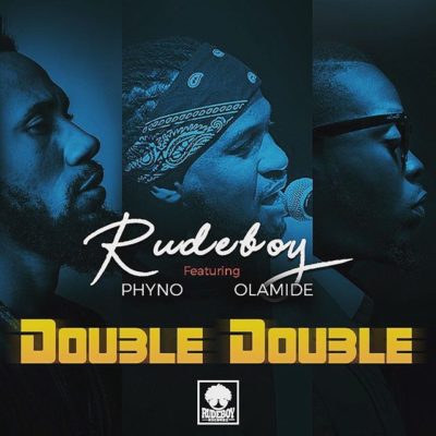 Rudeboy - Double Double ft. Phyno X Olamide MP3