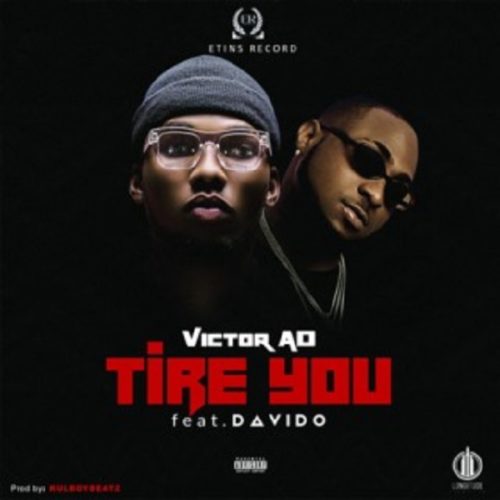 Victor AD ft Davido Tire You