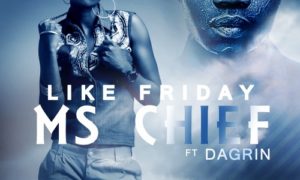 Ms Chief - Like Friday ft Dargin