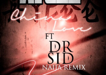 AyCee - China Love Naija Remix ft Dr Sid 4 ChinaLove