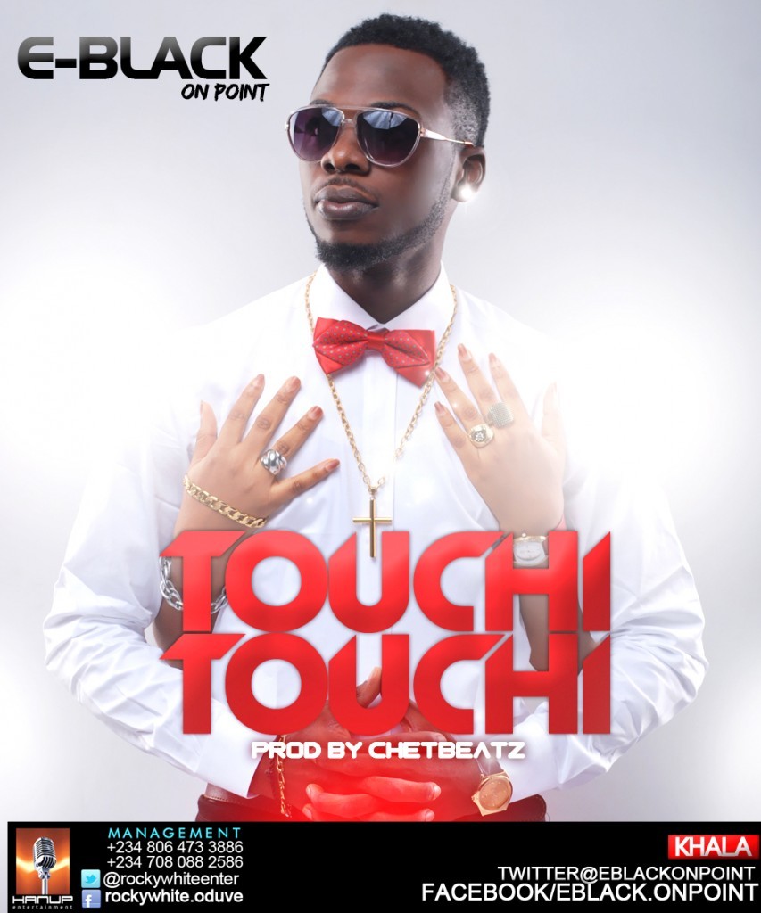 E- Black - Touchi Touchi (Prod By DJ Chet) 1 eblack