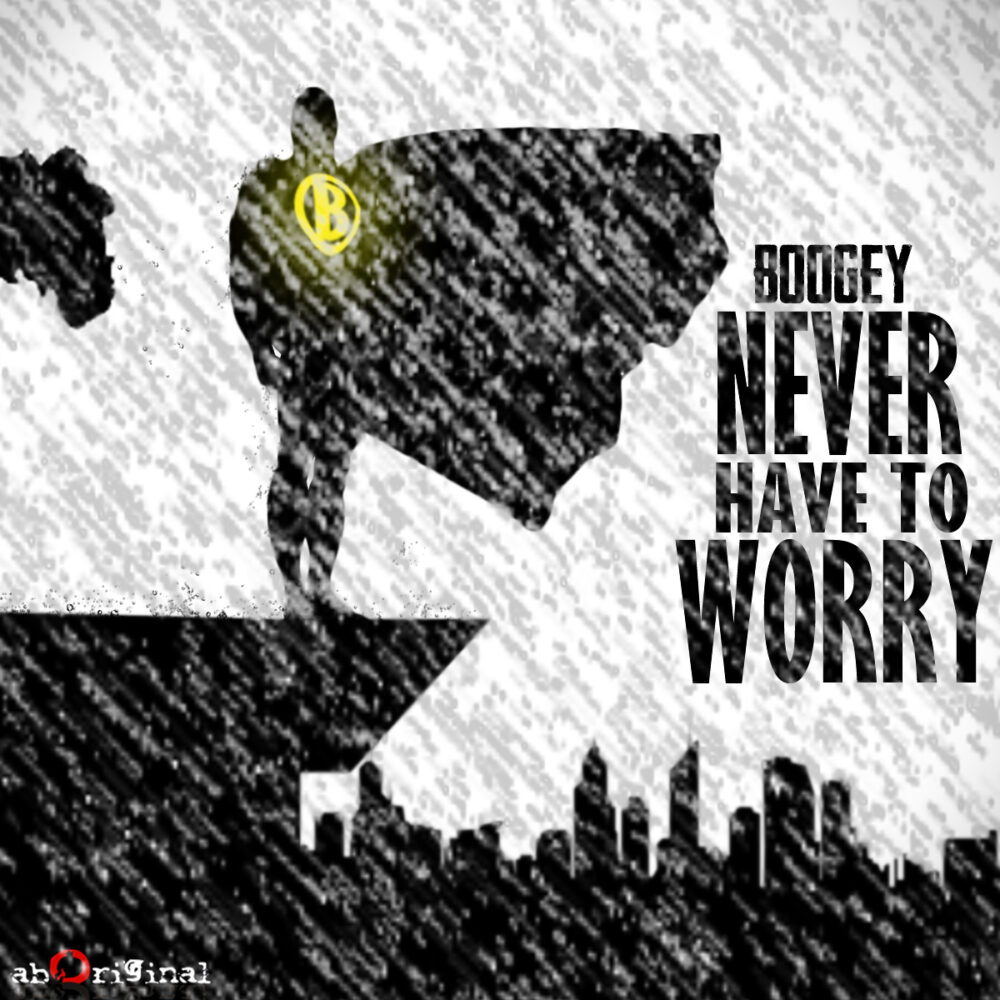 Boogey - Never Have to Worry 1 Never