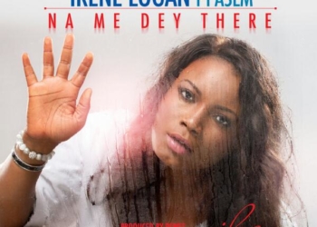 Irene Logan Na Me Dey There Official Art tooXclusive.com