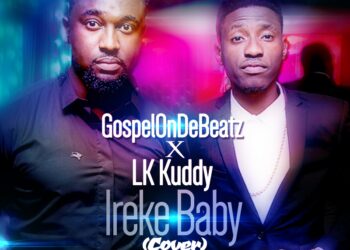 GospelOnDeBeatz Ireke Baby ft. LK Kuddy ART