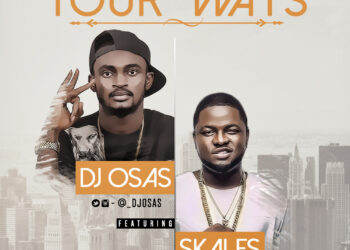 DJ Osas Your Ways ft. Skales Art