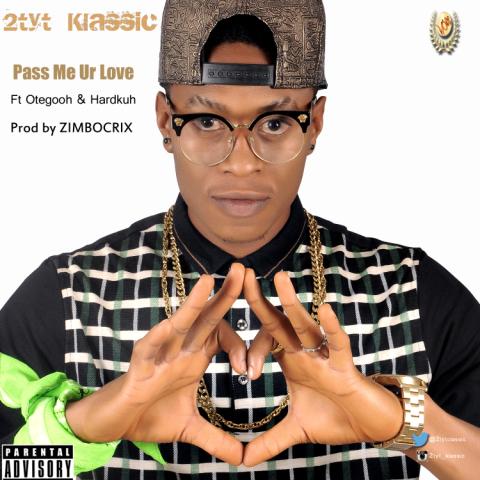 2Tyt Klassic - Pass Me Ur Love ft. Otegooh Hardkuh 1 M(1)