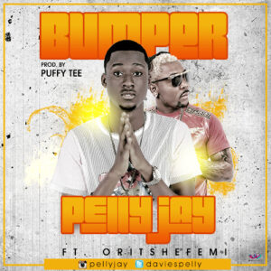 Pelly Jay - Bumper ft. Oritse Femi (Prod. by Puffy Tee) 1 PELLY