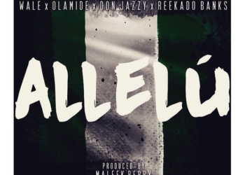 Wale Allelu ft. Olamide Don Jazzy Reekado Banks ART