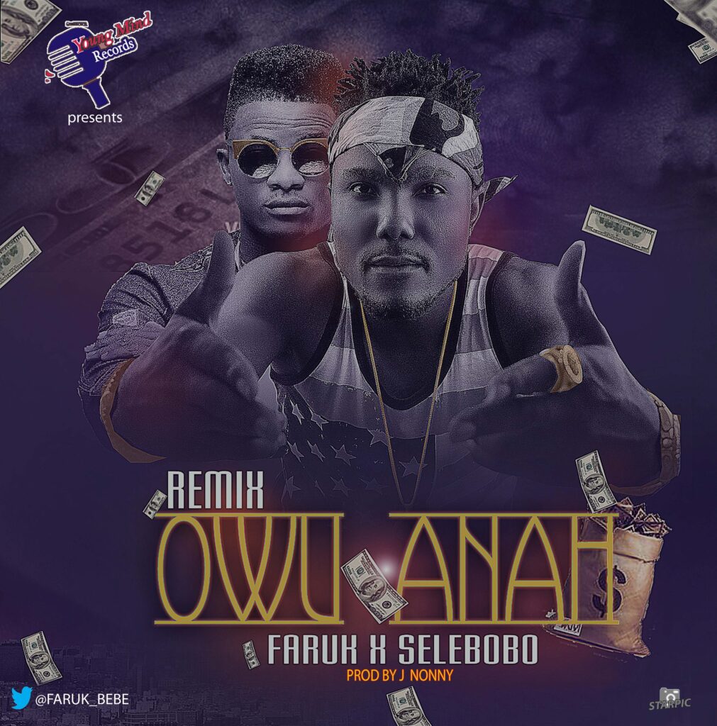 Faruk - Owu Anah (Remix) ft. Selebobo 1 PYO