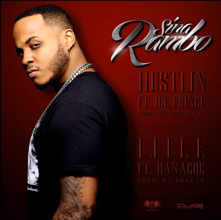 Sina Rambo - Hustlin ft. Ice Prince + Ijile ft. Danagog 1 Sina