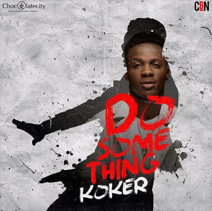 Choc Boi Nation Presents: Koker - Do Something 1 KOKER-DO