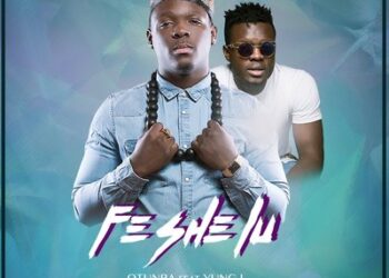 Otunba – Fe She Lu ft. Yung L ART