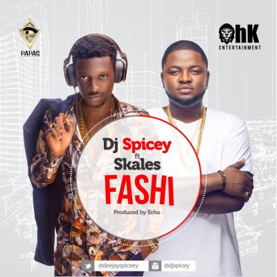 DJ Spicey – “Fashi” ft. Skales (Prod. By Echo)