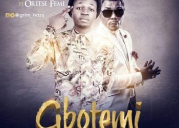 Grim Hazy ft. Oritse Femi – Gbotemi ART