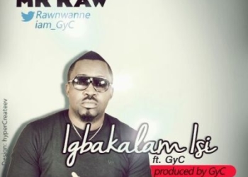 MR Raw Ft GyC Igbakalam Isi
