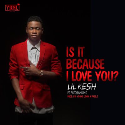 Lil-Kesh-Patoranking-Is-It-Because-I-Love-You