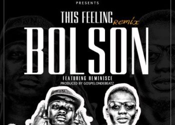 Bolson Ft. Reminisce This Feeling Remix