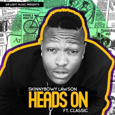 Skinnybowy Lawson - Heads On ft. Classic 1 IMG-20160123-WA0001