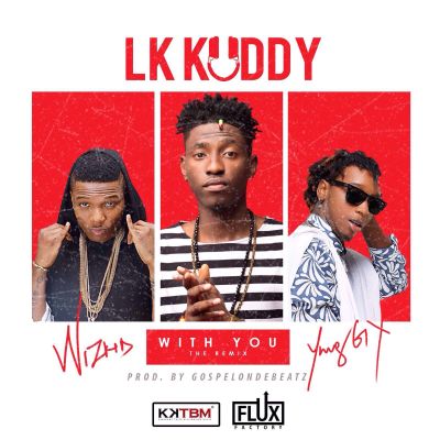 LK Kuddy - With You (Remix) ft. Wizkid & Yung6ix - ART
