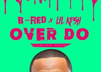 b red ft lil kesh – over do 360jamng.com