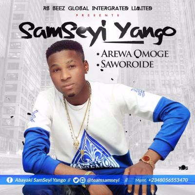 SamSeyi Yango - Arewa Omoge + Saworoide 1 unnamed
