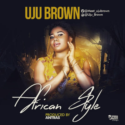 Uju Brown - African Style (Prod. Antras) 1 7141d3f8-6656-47f8-9a23-f2f8782d9106