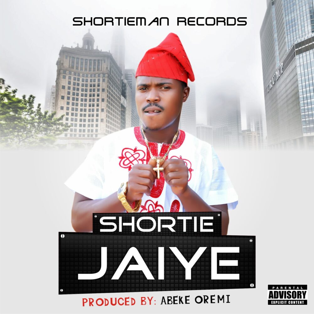 Shortie - Jaiye 1 JAIYE