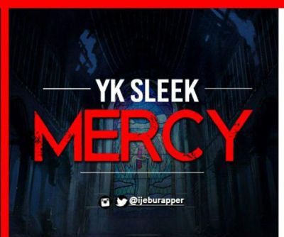 Yk Sleek - Mercy (Prod. Mr BEE) 1 Yk