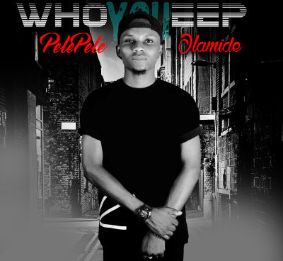 Pelepele - Who You Eep? (Olamide Diss) 1 who