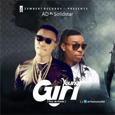 AD - Young Girl ft. Solidstar (Prod. By P Banks) 1 AD