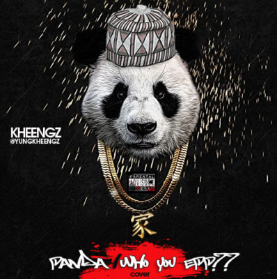 VIDEO: Kheengz - Panda/Who You Epp? (Cover) 1 Kheengz
