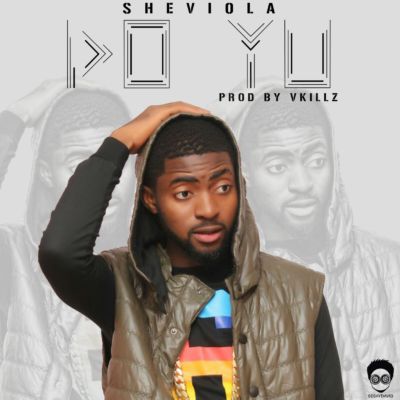 Sheviola - Do Yu (Prod. by Vkillz) 1 Sheviola