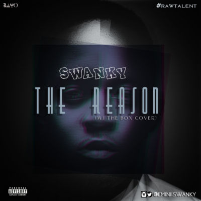 Swanky - The Reason (MI Abaga 'The Box' Cover) 1 BOX