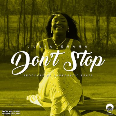 Julia Ehana - Don't Stop (Prod by Chordratic) 1 Julia
