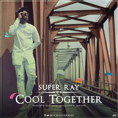 Super Ray - Cool Together (Prod by Cally) 1 Super