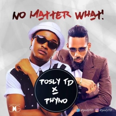 Posly TD - No Matter What ft. Phyno 1 IMG-20160729-WA0001-720x720