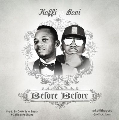 Koffi - Before Before ft. Bovi 1 Koffi
