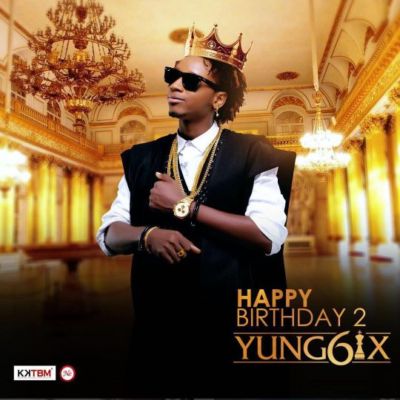 Yung6ix - Shabba ft. Cynthia Morgan (Prod. By Disally) 1 Yung6ix-Happy-Birthday
