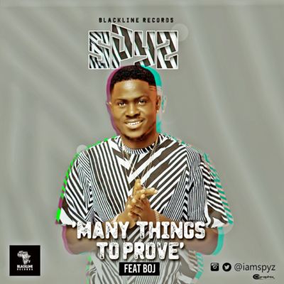 Spyz - Many Things To Prove ft. BOJ 1 artwork-Spyz_-_Many_Things_To_Prove_(feat._BOJ)