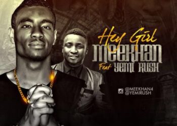 Meekhan Hey Girl ft Yemi Rush Prod B Mystireo mp3 image