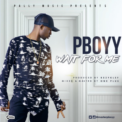 P Boyy - Wait For Me (Prod. By Keziklef) 1 pally