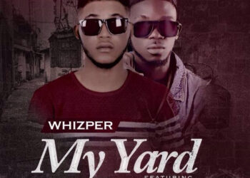 Whizper My Yard Ft. Jaywillz