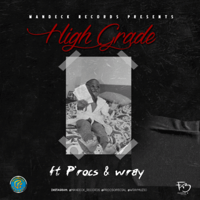 ManDeck Records - High Grade FT. P'rocs X Wray (Prod. by puffy Tee) 1 highgrade